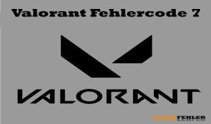 Valorant Fehlercode 7 – Problemlösung