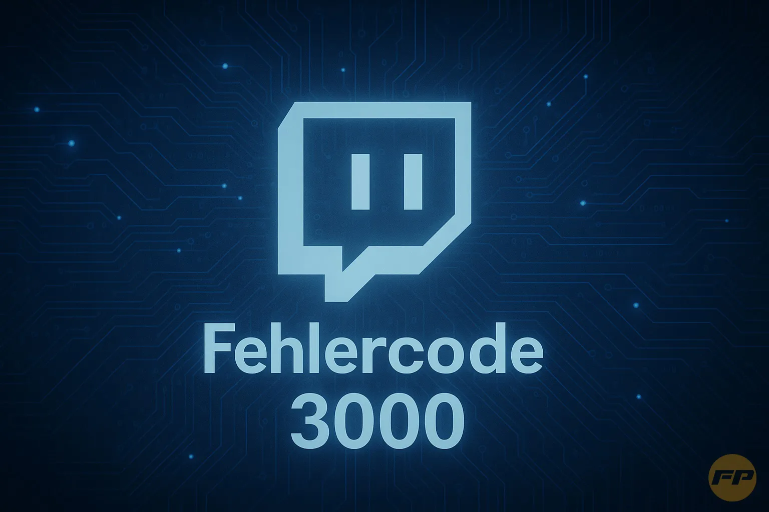 Fehlercode 3000 auf Twitch? Das hilft wirklich! [Anleitung]